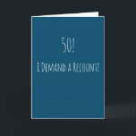 Carte Funny 50e anniversaire<br><div class="desc">Carte de 50e anniversaire, simple et amusante. '50! - Je demande un recomptage ! ' Si vous souhaitez ajouter un nom, cliquez sur le bouton "personnaliser".</div>