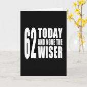 Carte Funny 62e anniversaire : 62 Aujourd'hui et aucun d (Fleur jaune)