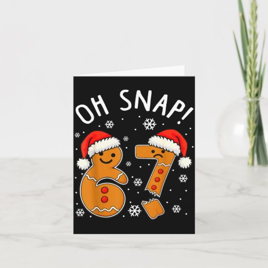 Carte Funny 67 Christmas Oh Snap Gingerbread Man 6 7 Mem (Devant)