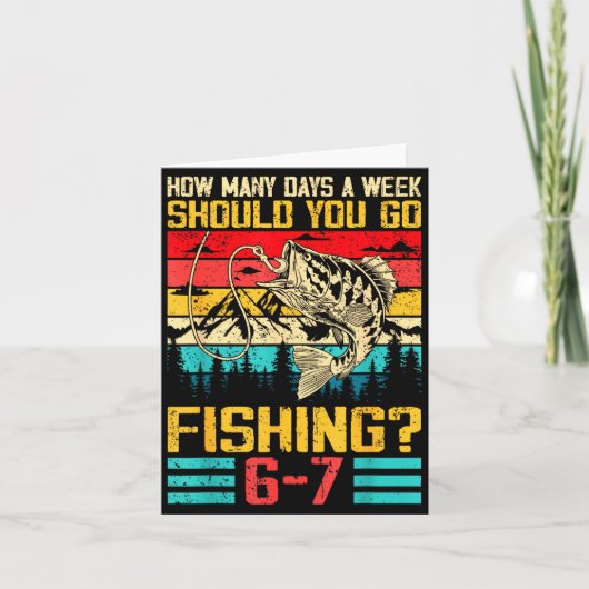 Carte Funny 67 How Many Days A Week Should You Go Fishin (Devant)