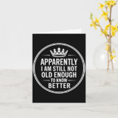 Carte Funny Apparently I Am Still Not Old Enough To Know (Fleur jaune)