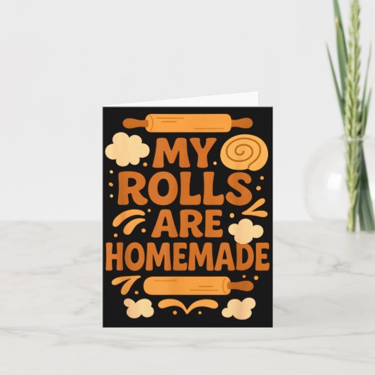 Carte Funny Baking Humor My Rolls Are Homemade Kitchen R (Devant)