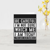 Carte Funny Be Careful I'm Not Sure Which Me Today Humor (Fleur jaune)