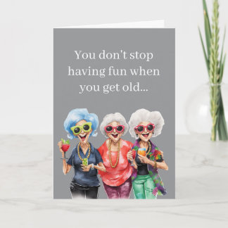 Carte Funny Birthday – You Don’t Stop Having Fun When Ol