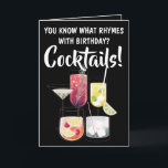 Carte Funny  Cocktails, Drinking Birthday Card<br><div class="desc">Funny You Know What Rhymes With Birthday? Cocktails! Birthday Card with colorful cocktail glasses,  drinks illustrations. Start the birthday celebrations with a few cocktails!</div>
