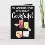 Carte Funny  Cocktails, Drinking Birthday Card<br><div class="desc">Funny You Know What Rhymes With Birthday? Cocktails! Birthday Card with colorful cocktail glasses,  drinks illustrations. Start the birthday celebrations with a few cocktails!</div>