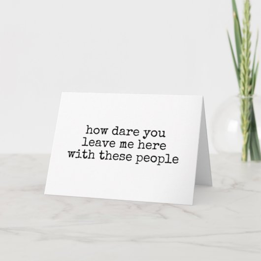 Carte Funny Coworker Departure Card "How Dare You Leave (Devant)