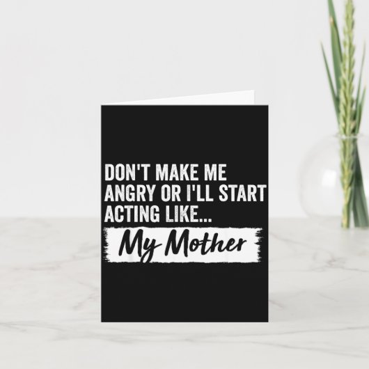 Carte Funny Daughter Don't Make Me Angry Or I’ll Act Lik (Devant)