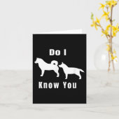 Carte Funny Dog T _ Excuse Me, Do I Know You _ Gift (Fleur jaune)