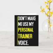 Carte Funny Don't Make Me Use My Trainer Voice  (Fleur jaune)