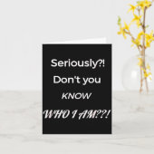 Carte Funny Don't You Know Who I Am_ Statement Gift  (Fleur jaune)