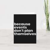 Carte Funny Event Planner Gift Because Events Dont Plan  (Devant)