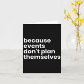 Carte Funny Event Planner Gift Because Events Dont Plan  (Fleur jaune)