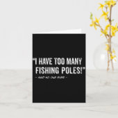 Carte Funny Fisherman Quote I Have Too Many Fishing Les  (Fleur jaune)