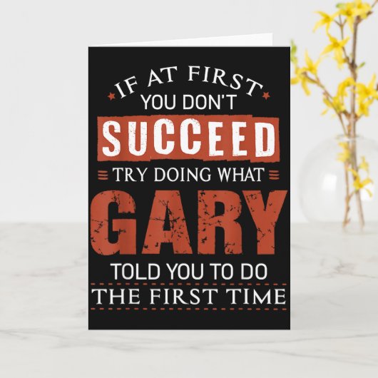 Carte Funny Gary If At First You Dont Succeed Try Doing (Fleur jaune)