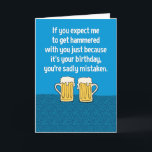 Carte Funny Get Hammered With You Birthday<br><div class="desc">This funny birthday card card lets the recipient know that you'd get hammered with him or her even if wasn't their birthday. Cheers ! Thanks for choosing this original design by © Chuck Ingwersen. I post cartoons every day on Instagram: https://www.instagram.com/captainscratchy</div>
