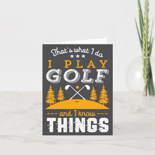 Carte Funny Golfing Quote I Play Golf And I Know Things (Devant)