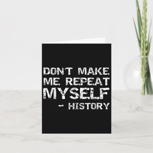 Carte Funny History Joke Quote For Men Don't Make Me Rep (Devant)