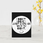Carte Funny I Dont Argue I Just Explain Why Im Right (Fleur jaune)