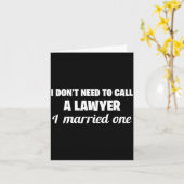 Carte Funny I Don't Need To Call A Lawyer I Married One, (Fleur jaune)