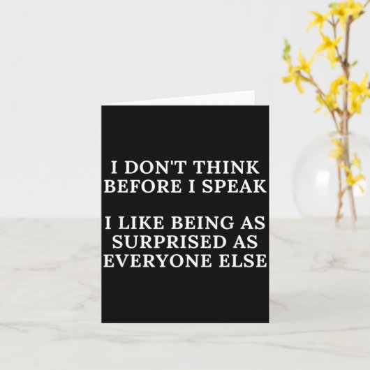 Carte Funny I Don't Think Before I Speak (Fleur jaune)