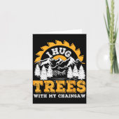 Carte Funny I Hug Trees Chainsaw Logger Mountain Design (Devant)