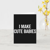 Carte Funny I Make Cute Babies New Mom Dad Joke  (Fleur jaune)