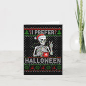 Carte Funny I Prefer Halloween Skeleton Ugly Christmas S (Devant)