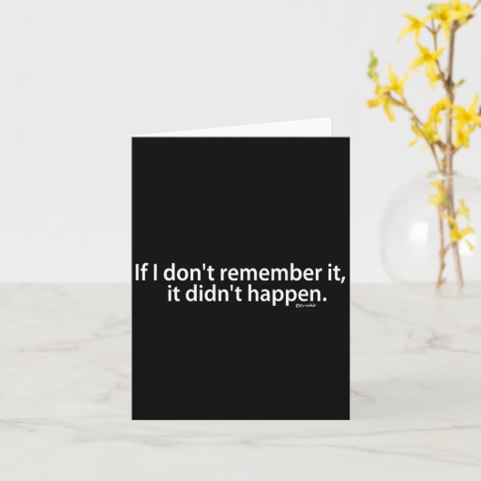 Carte Funny If I Don't Remember It, It Didn't Happen  (Fleur jaune)