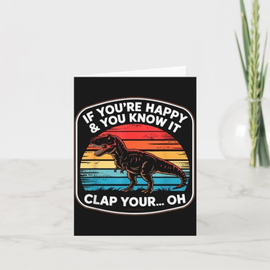 Carte Funny If You’re Happy And You Know It T Rex Saying (Devant)