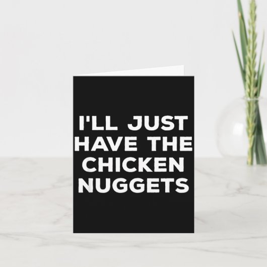 Carte Funny I'll Just Have The Chicken Nuggets  (Devant)