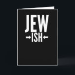 Carte Funny Jewish Gift for Bat/Bar Mitzvah or Hanukkah<br><div class="desc">This Jewish gift is funny for anyone who is only a little Jewish or maybe just half Jewish. They can use this around Hanukkah or Christmas as a funny joke while everyone else has an ugly Christmas sweater. This funny Jewish gift says Jew Ish with arrows pointing to the ish,...</div>