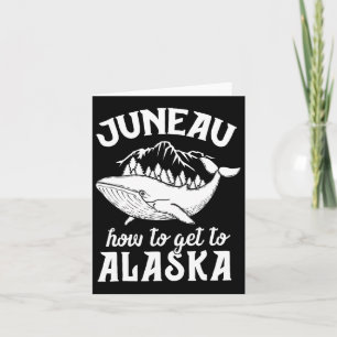 Carte Funny Juneau Alaska Joke Pun Cruise Vacatio famill