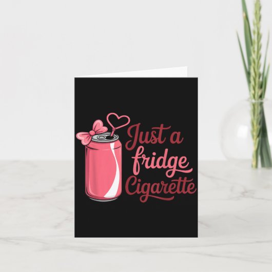 Carte Funny Just A Fridge Cigarette Coquette Nk Bow  (Devant)