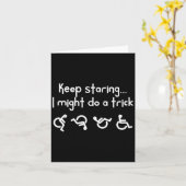 Carte Funny Keep Staring I Might Do A Trick Wheelchair  (Fleur jaune)