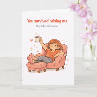 Carte Funny Mother's Day Card – You Survived Raising Me