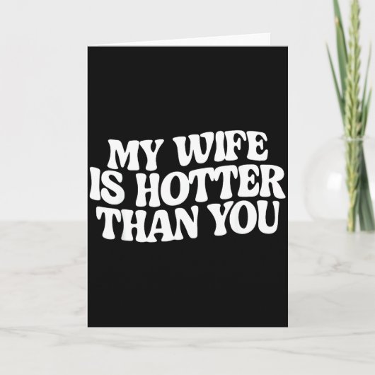 Carte Funny My Wife Is Hotter Than You  (Devant)