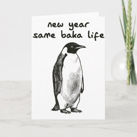 Carte Funny New Year Same Baka Life Humor Penguin Joke (Devant)