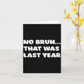 Carte Funny New Year's Resolution Bruh That Was Last Yea (Fleur jaune)