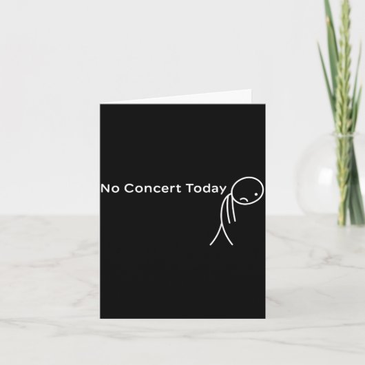 Carte Funny No Concert Today Sad Stick Tee For Music Lov (Devant)