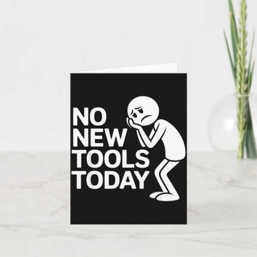 Carte Funny No New Tools Today  (Devant)