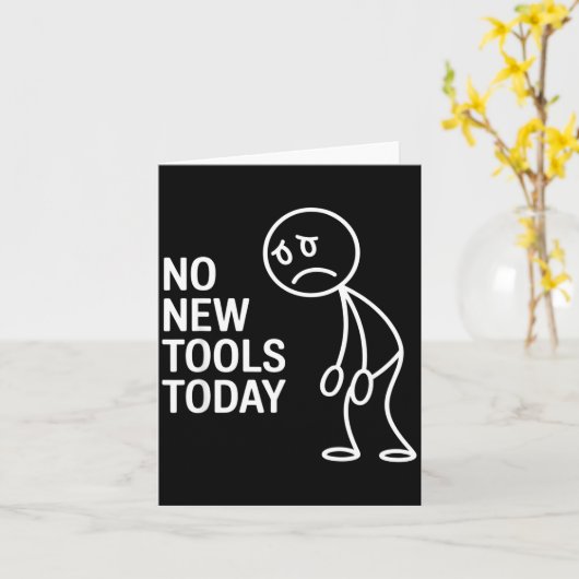 Carte Funny No New Tools Today  (Fleur jaune)