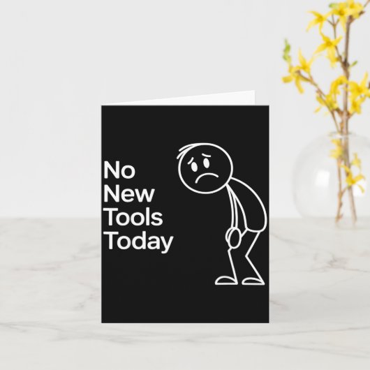 Carte Funny No New Tools Today  (Fleur jaune)