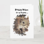 Carte Funny, Nutty Husband Birthday Squirrel Card<br><div class="desc">To the nuttiest one in the Famy. Great card for that special Husband or one who likes squirrels,  animals,  gibier ou nature.</div>