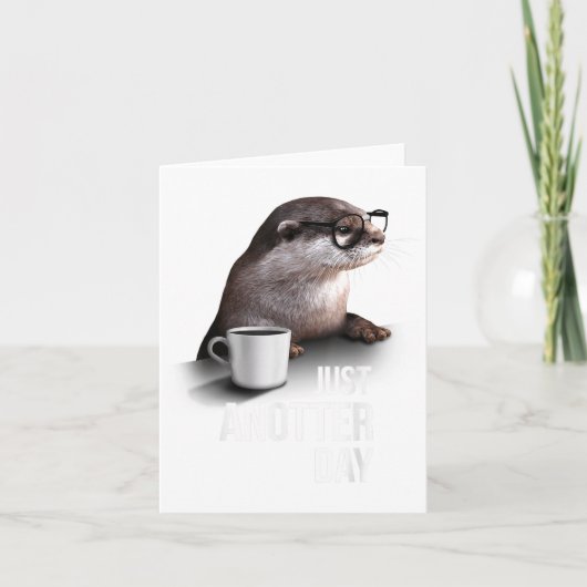 Carte Funny Otter - Just Anotter Day For Otter Lover (Devant)
