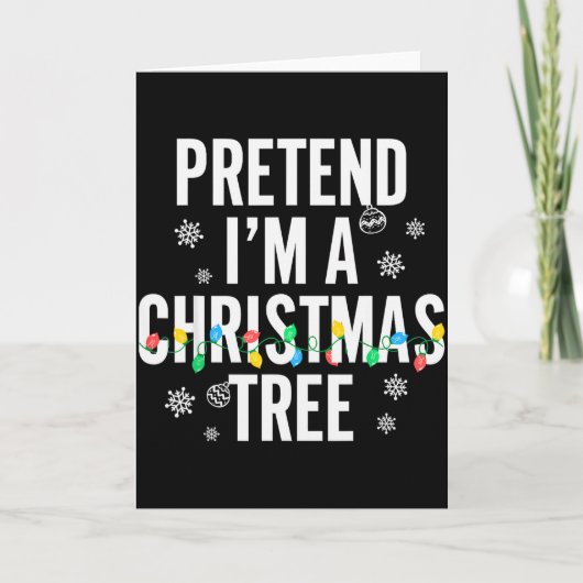 Carte Funny Pretend I'm A Christmas Tree Christmas For W (Devant)