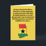 Carte Funny Pun Pas Ghana Joyeux anniversaire<br><div class="desc">Si vous vous attendez à trouver le pays du Ghana, vous devriez chercher la côte ouest de l'Afrique. Si vous vous attendez à ce que vos amis vous achètent un cadeau d'anniversaire cher, vous devriez chercher de nouveaux amis, parce que, probablement, c'est "pas le Ghana" qui arrive. S'il vous plaît...</div>