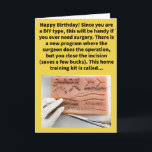 Carte Funny Pun Suture Self Happy Anniversaire<br><div class="desc">Certaines personnes adoptent l'approche du bricolage à un extrême, et pour mémoire, je ne suggère pas de faire votre propre chirurgie. Ceci dit, si vous pouviez économiser quelques dollars et aussi aider votre chirurgien en attachant quelques points très prudents... (juste une pensée). S'il vous plaît profiter de cette drôle de...</div>