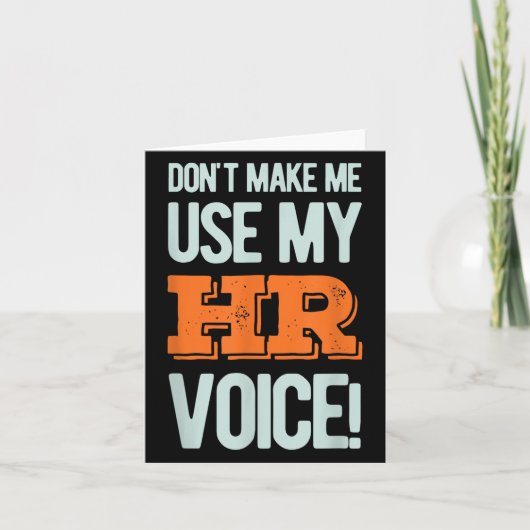 Carte Funny Quote Don't Make Me Use My Hr Voice Design  (Devant)