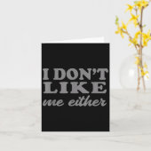 Carte Funny Quotes I Don't Like Me Either Sarcastic Gift (Fleur jaune)